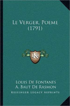 Le Verger, Poeme (1791) de Louis De Fontanes