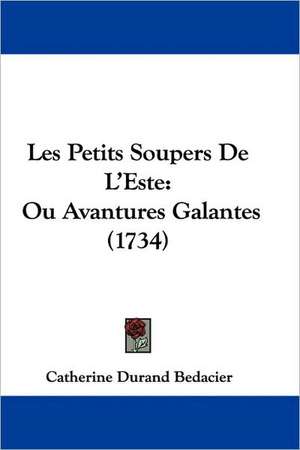 Les Petits Soupers De L'Este de Catherine Durand Bedacier