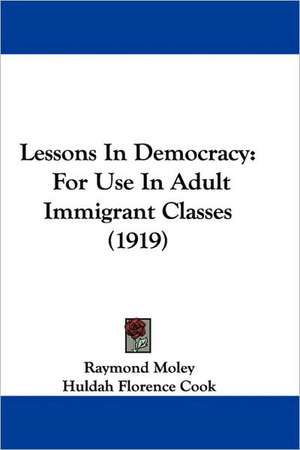 Lessons In Democracy de Raymond Moley