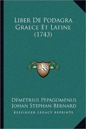 Liber De Podagra Graece Et Latine (1743) de Demetrius Pepagomenus