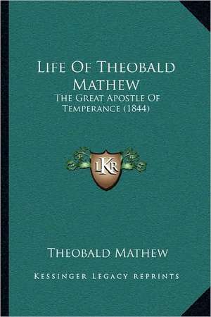 Life Of Theobald Mathew de Theobald Mathew