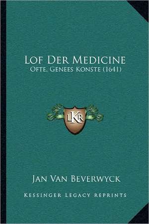 Lof Der Medicine de Jan Van Beverwyck