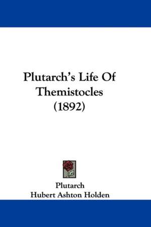 Plutarch's Life Of Themistocles (1892) de Plutarch