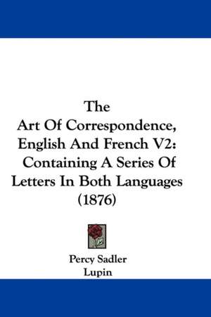 The Art Of Correspondence, English And French V2 de Percy Sadler