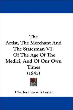 The Artist, The Merchant And The Statesman V1 de Charles Edwards Lester