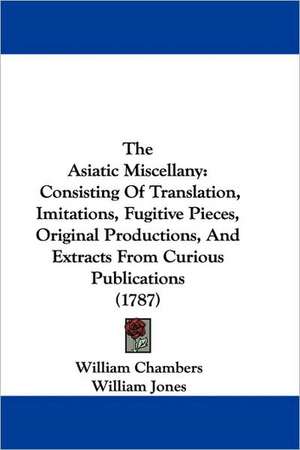 The Asiatic Miscellany de William Chambers