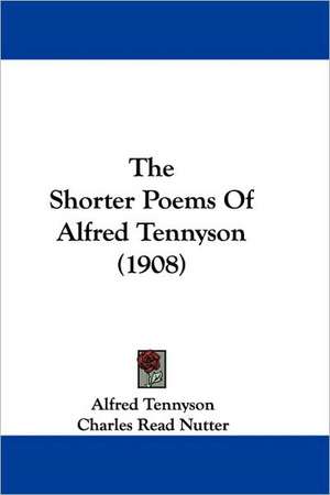 The Shorter Poems Of Alfred Tennyson (1908) de Alfred Tennyson