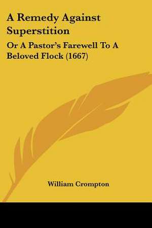 A Remedy Against Superstition de William Crompton