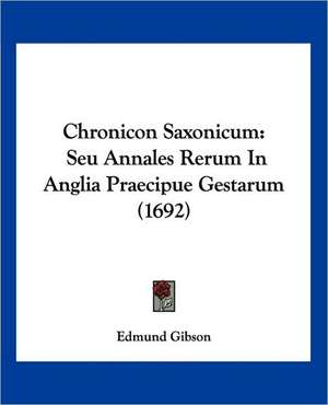 Chronicon Saxonicum de Edmund Gibson