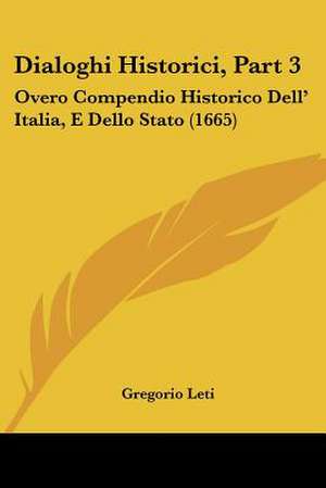 Dialoghi Historici, Part 3 de Gregorio Leti