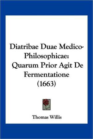 Diatribae Duae Medico-Philosophicae de Thomas Willis