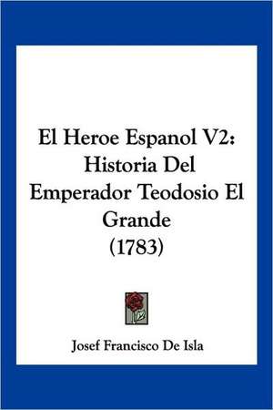 El Heroe Espanol V2 de Josef Francisco De Isla