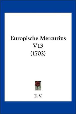 Europische Mercurius V13 (1702) de E. V.