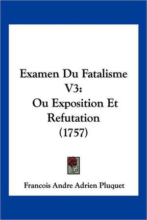 Examen Du Fatalisme V3 de Francois Andre Adrien Pluquet