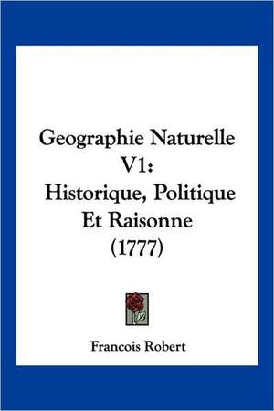 Geographie Naturelle V1 de Francois Robert