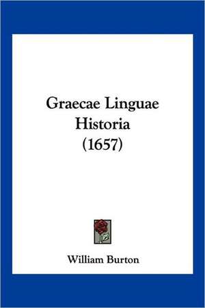 Graecae Linguae Historia (1657) de William Burton