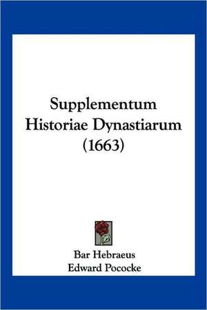 Supplementum Historiae Dynastiarum (1663) de Bar Hebraeus