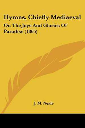 Hymns, Chiefly Mediaeval de J. M. Neale