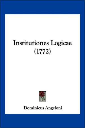 Institutiones Logicae (1772) de Dominicus Angeloni