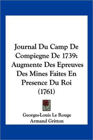 Journal Du Camp de Compiegne de 1739 de Georges-Louis Le Rouge