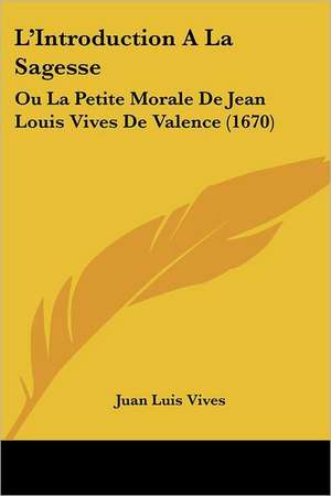 L'Introduction A La Sagesse de Juan Luis Vives