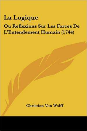 La Logique de Christian Von Wolff