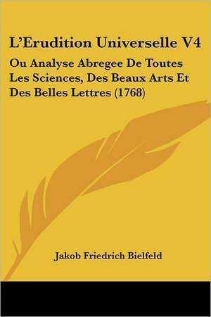 L'Erudition Universelle V4 de Jakob Friedrich Bielfeld