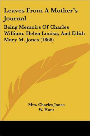 Leaves From A Mother's Journal de Charles Jones