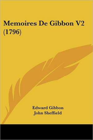 Memoires De Gibbon V2 (1796) de Edward Gibbon