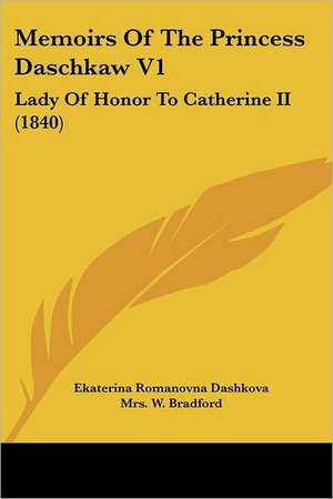 Memoirs Of The Princess Daschkaw V1 de Ekaterina Romanovna Dashkova