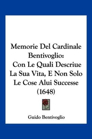 Memorie Del Cardinale Bentivoglio de Guido Bentivoglio