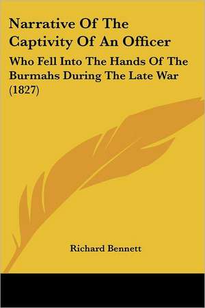 Narrative Of The Captivity Of An Officer de Richard Bennett