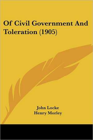 Of Civil Government And Toleration (1905) de John Locke