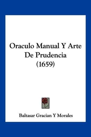 Oraculo Manual Y Arte De Prudencia (1659) de Baltasar Gracian Y Morales