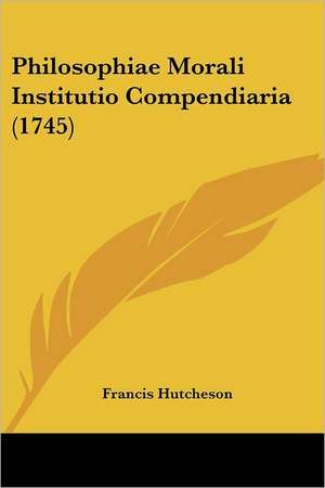 Philosophiae Morali Institutio Compendiaria (1745) de Francis Hutcheson