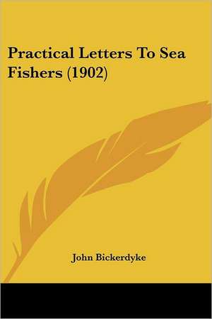 Practical Letters To Sea Fishers (1902) de John Bickerdyke