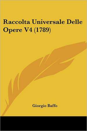 Raccolta Universale Delle Opere V4 (1789) de Giorgio Baffo