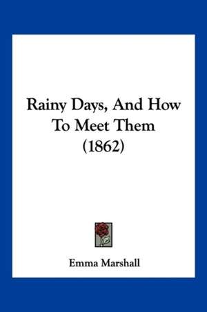 Rainy Days, And How To Meet Them (1862) de Emma Marshall