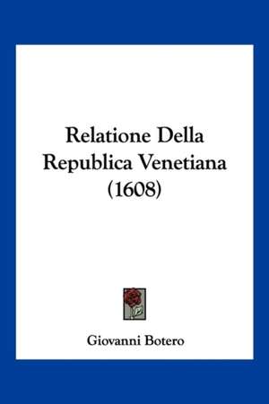 Relatione Della Republica Venetiana (1608) de Giovanni Botero