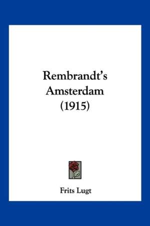 Rembrandt's Amsterdam (1915) de Frits Lugt