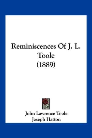 Reminiscences Of J. L. Toole (1889) de John Lawrence Toole