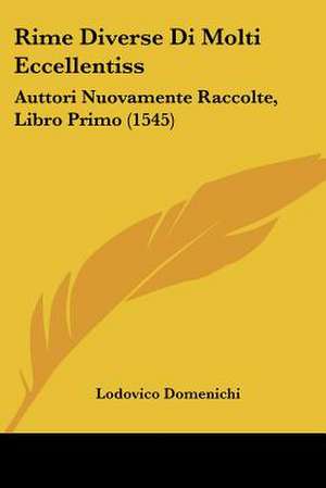 Rime Diverse Di Molti Eccellentiss de Lodovico Domenichi