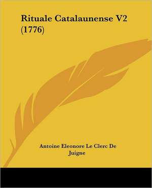 Rituale Catalaunense V2 (1776) de Antoine Eleonore Le Clerc De Juigne