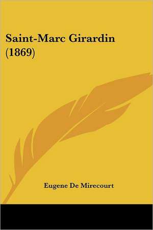 Saint-Marc Girardin (1869) de Eugene De Mirecourt