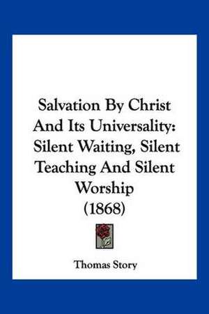 Salvation By Christ And Its Universality de Thomas Story