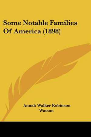 Some Notable Families Of America (1898) de Annah Walker Robinson Watson