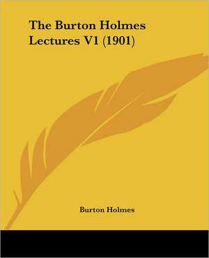 The Burton Holmes Lectures V1 (1901) de Burton Holmes