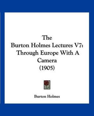 The Burton Holmes Lectures V7 de Burton Holmes