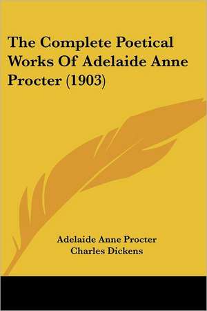 The Complete Poetical Works Of Adelaide Anne Procter (1903) de Adelaide Anne Procter