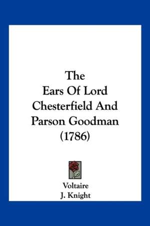 The Ears Of Lord Chesterfield And Parson Goodman (1786) de Voltaire